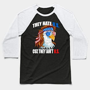 They e Us Cuz They Ain'T Us Usa American Flag 4Th Of July Baseball T-Shirt